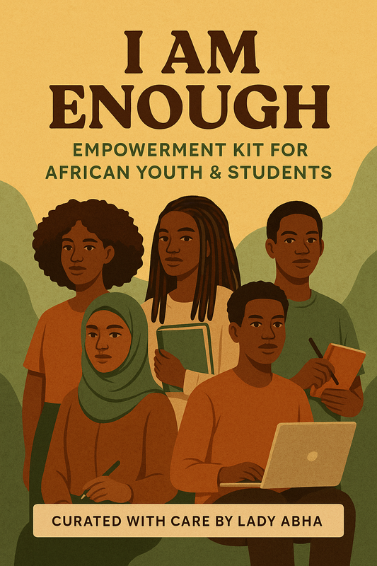 I Am Enough: Empowerment Kit for African Youth & Students By Lady ABHA -Bundle
